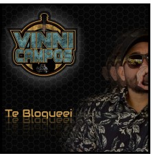 Vinni Campos - Te Bloqueei