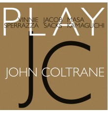 Vinnie Sperrazza / Jacob Sacks / Masa Kamaguchi - Vinnie Sperrazza - Jacob Sacks - Masa Kamaguchi Play John Coltrane