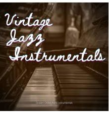 Vintage Jazz Instrumentals - Golden Oldies Piano Instrumentals