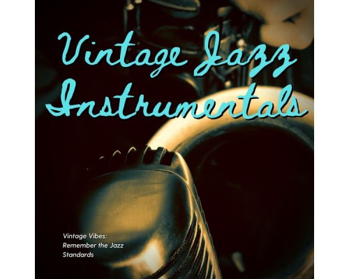 Vintage Jazz Instrumentals - Vintage Vibes: Remember the Jazz Standards