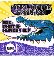 Vinyl Junkie / Sanxion - Big, Phat & Hungry