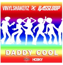 Vinylshakerz X Bassloop - Daddy Cool