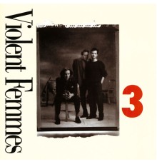 Violent Femmes - 3 (US Version)