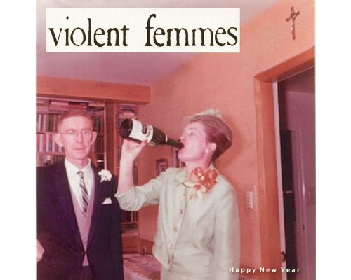 Violent Femmes - Happy New Year