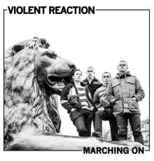 Violent Reaction - Marching On