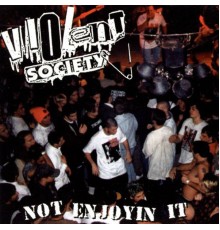 Violent Society - Not Enjoyin It