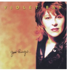 Violet Ray - Good Things