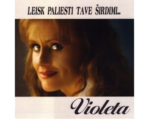 Violeta - Leisk Paliesti Tave Širdimi...