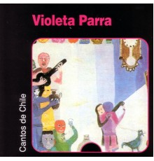 Violeta Parra - Cantos de Chile