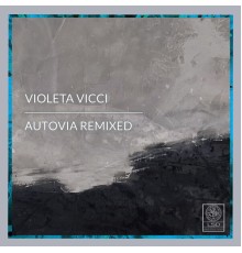 Violeta Vicci - Autovia Remixed