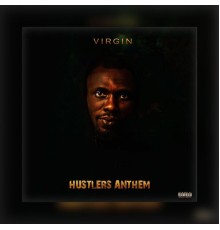 Virgin - HUSTLERS ANTHEM