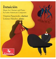 Virginia Figueiredo, Lorenzo Sánchez - Intuición: Music for Clarinet & Piano by Latin-American Composers
