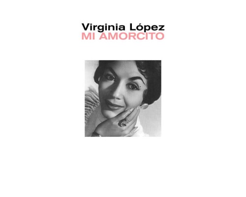 Virginia Lopez - Mi Amorcito