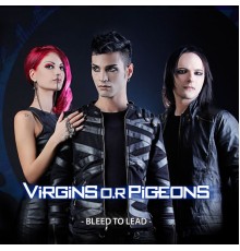 Virgins O.R. Pigeons - Bleed to Lead - EP