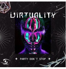 Virtuality - Party Don't Stop (Original Mix)