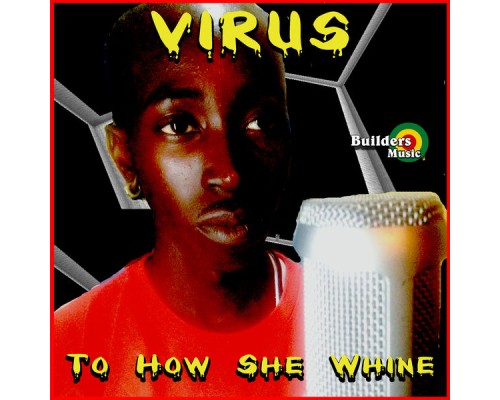 Virus - To How She Whine