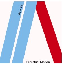 Vis-a-Vis - Perpetual Motion