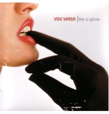 Vise Versa - Like A Glove