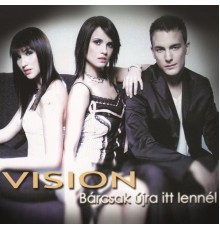 Vision - Bárcsak Újra Itt Lennél!