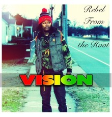 Vision - Rebel from the Root