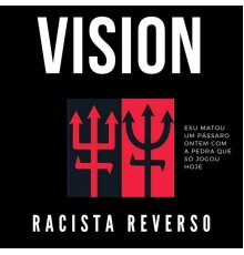 Vision - Racista Reverso