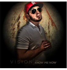 Vision - They Know Me Now