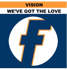 Vision - We've Got the Love