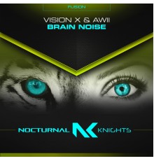 Vision X & Awii - Brain Noise