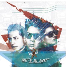 Vission X - That's All Right