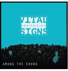 Vital Signs - Among the Crowd