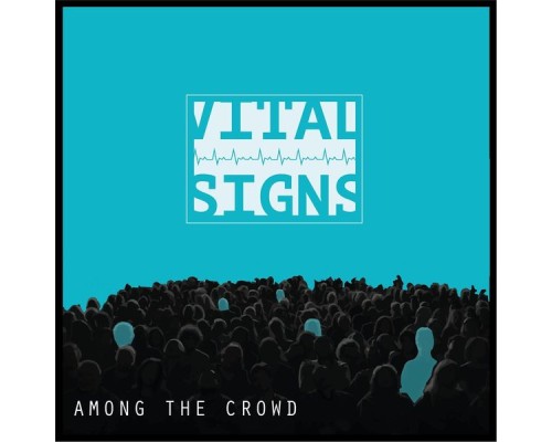 Vital Signs - Among the Crowd