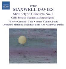 Vittorio Ceccanti, Bruno Canino, Peter Maxwell Davies - P. Maxwell Davies : Strathclyde Concerto 2 - Cello Sonata