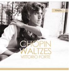 Vittorio Forte - Chopin : Waltzes