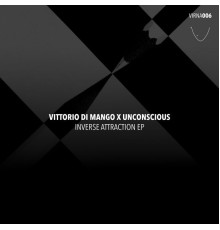 Vittorio di Mango, Unconscious - Inverse Attraction Ep (Original Mix)