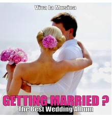 Viva La Musica - Getting Married? - The Best Wedding Album