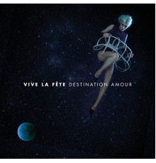 Vive La Fête - Destination amour