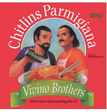 Vivino Brothers - Chitlins Parmigiana