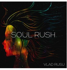 Vlad Rusu - Soul Rush