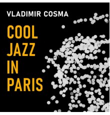 Vladimir Cosma - Cool jazz in Paris