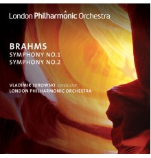 Vladimir Jurowski, London Philharmonic Orchestra - Brahms: Symphonies Nos. 1 & 2