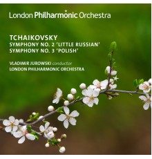 Vladimir Jurowski, London Philharmonic Orchestra - Tchaikovsky: Symphonies Nos. 2 & 3 (Live)