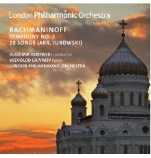 Vladimir Jurowski, London Philharmonic Orchestra, Vsevolod Grivnov - Rachmaninoff: Symphony No. 3 & 10 Songs (Live)