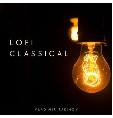 Vladimir Takinov - Lo Fi Classical