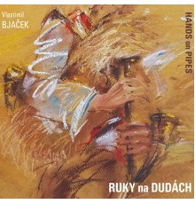 Vlastimil Bjaček - Ruky na dudách