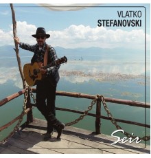 Vlatko Stefanovski - Seir