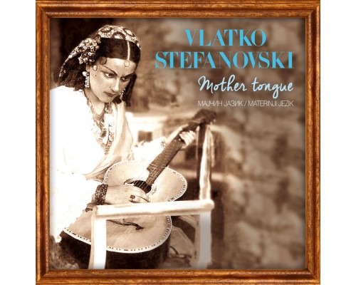 Vlatko Stefanovski - Mother Tongue