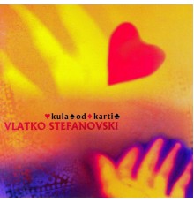 Vlatko Stefanovski - Kula Od Karti