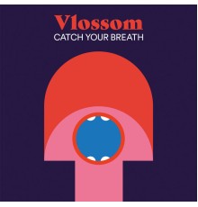 Vlossom - Catch Your Breath (Remixes)