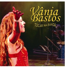 Vânia Bastos - Tocar Na Banda