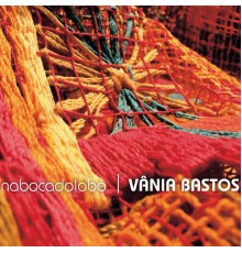 Vânia Bastos - Na Boca do Lobo - A Música de Edu Lobo